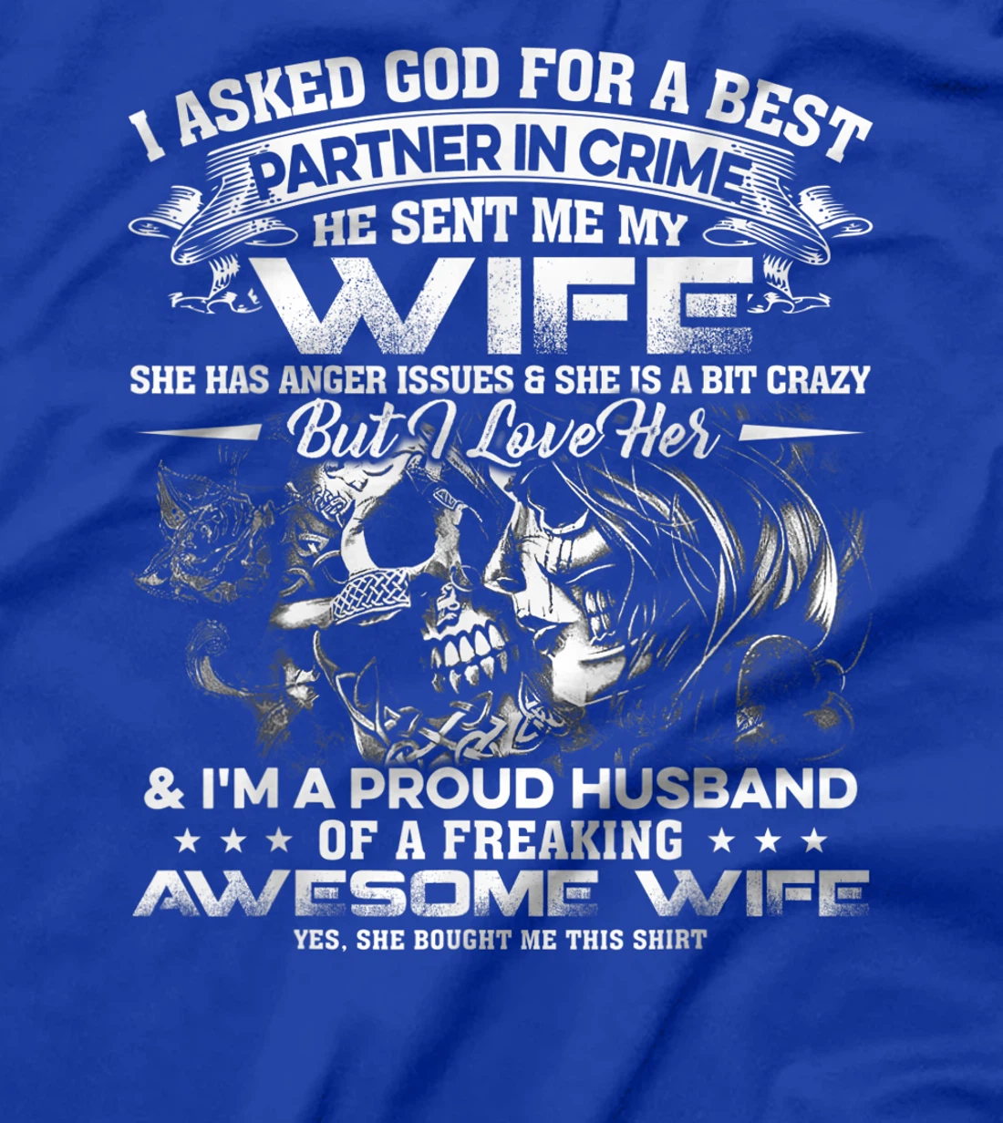 I Asked God For A Best Partner In Crime He Sent Me My Wife95 T-Shirt