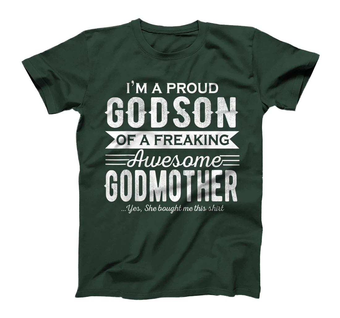 I'm a Proud Godson of a freaking awesome Godmother T-Shirt