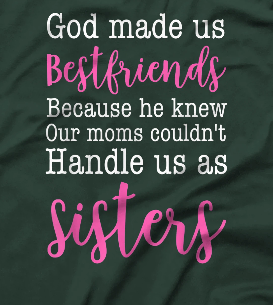 God Made us Best Friend Because He Knew our Mom T-Shirt