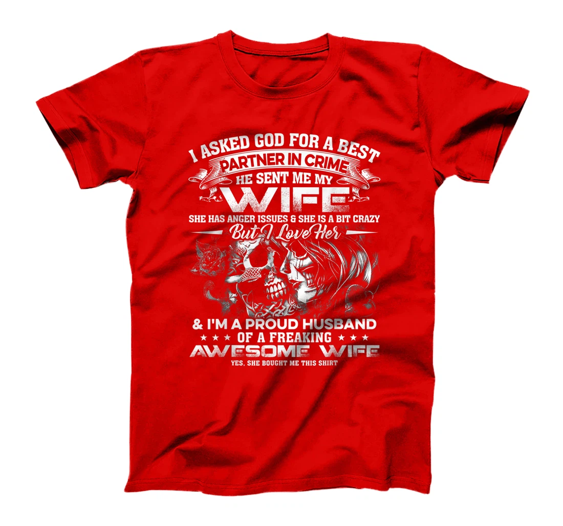 I Asked God For A Best Partner In Crime He Sent Me My Wife95 T-Shirt