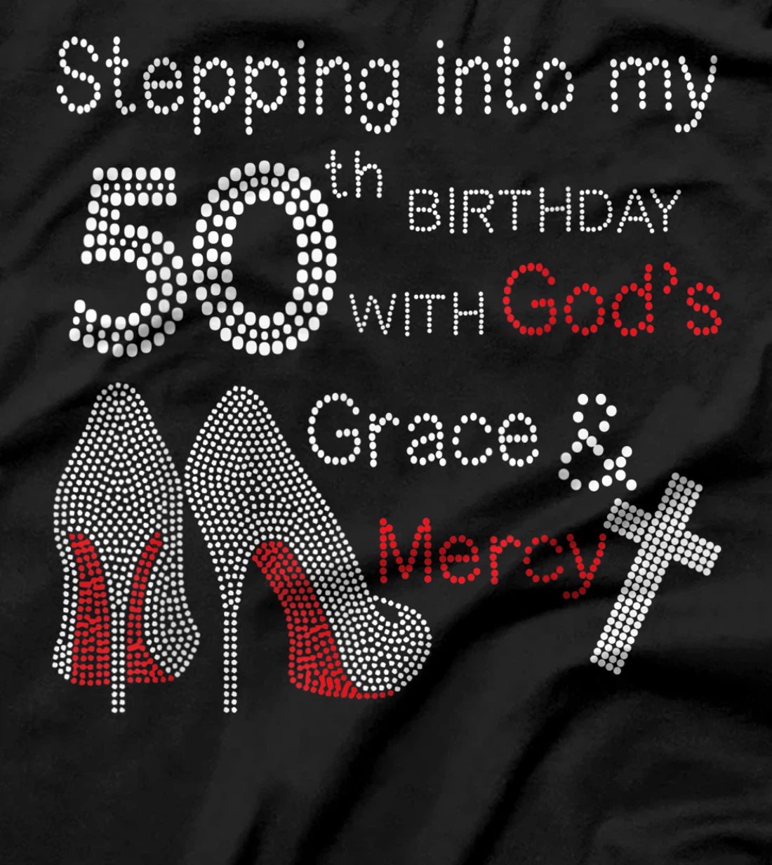Stepping Into My 50th Birthday With God's Grace And Mercy T-Shirt