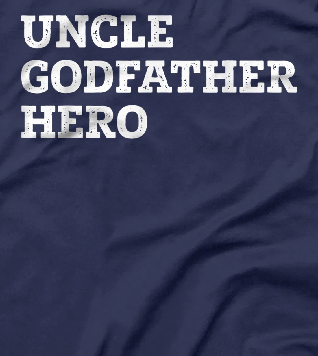 Uncle Godfather Hero, i Love My Uncle, Uncle Quotes T-Shirt