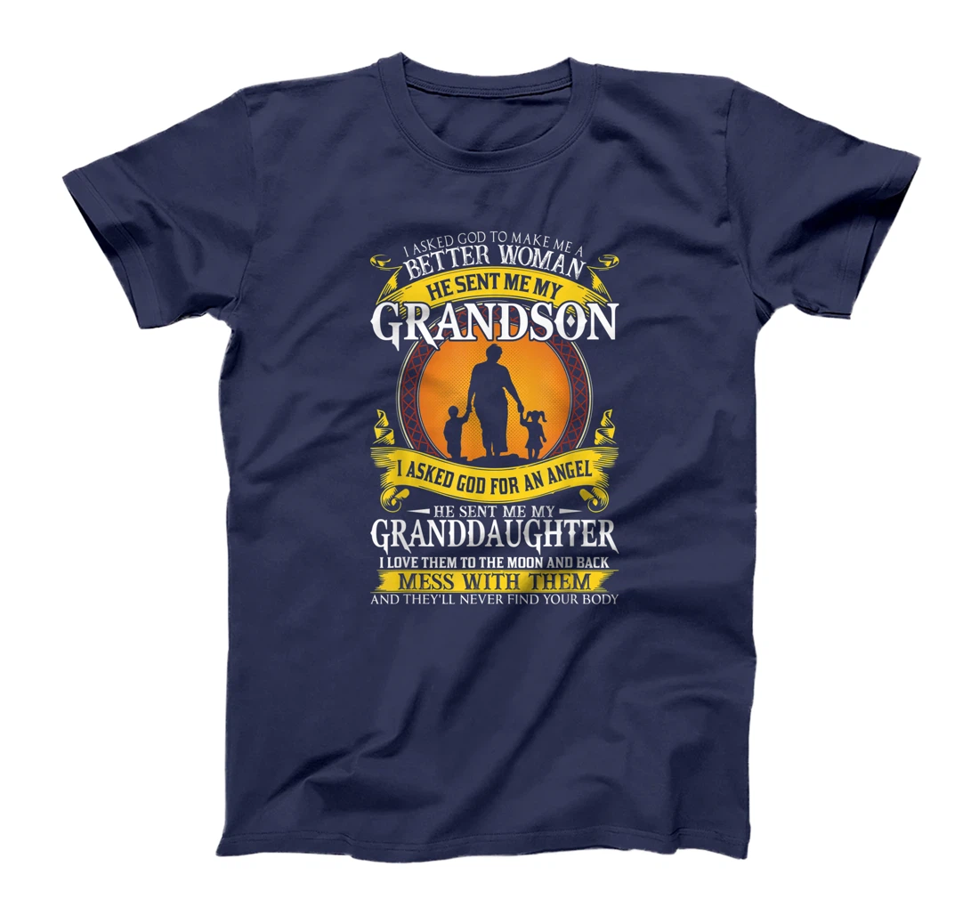 I asked god to make me a better woman he sent me my grandson T-Shirt