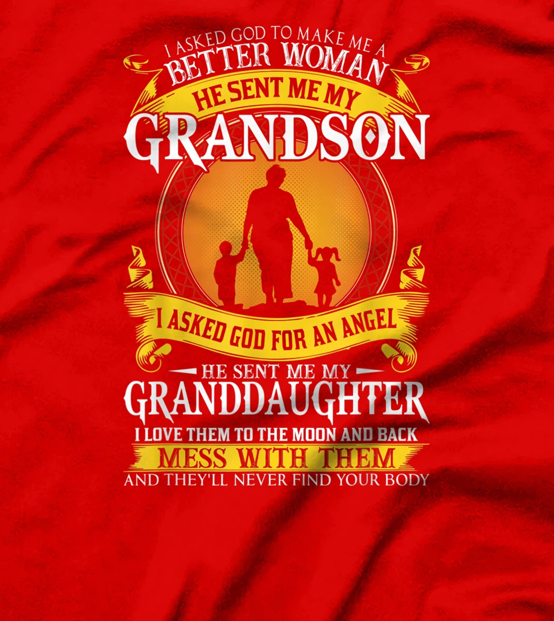 I asked god to make me a better woman he sent me my grandson T-Shirt