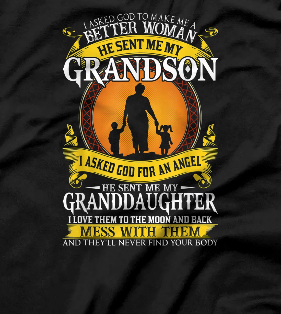 I asked god to make me a better woman he sent me my grandson T-Shirt