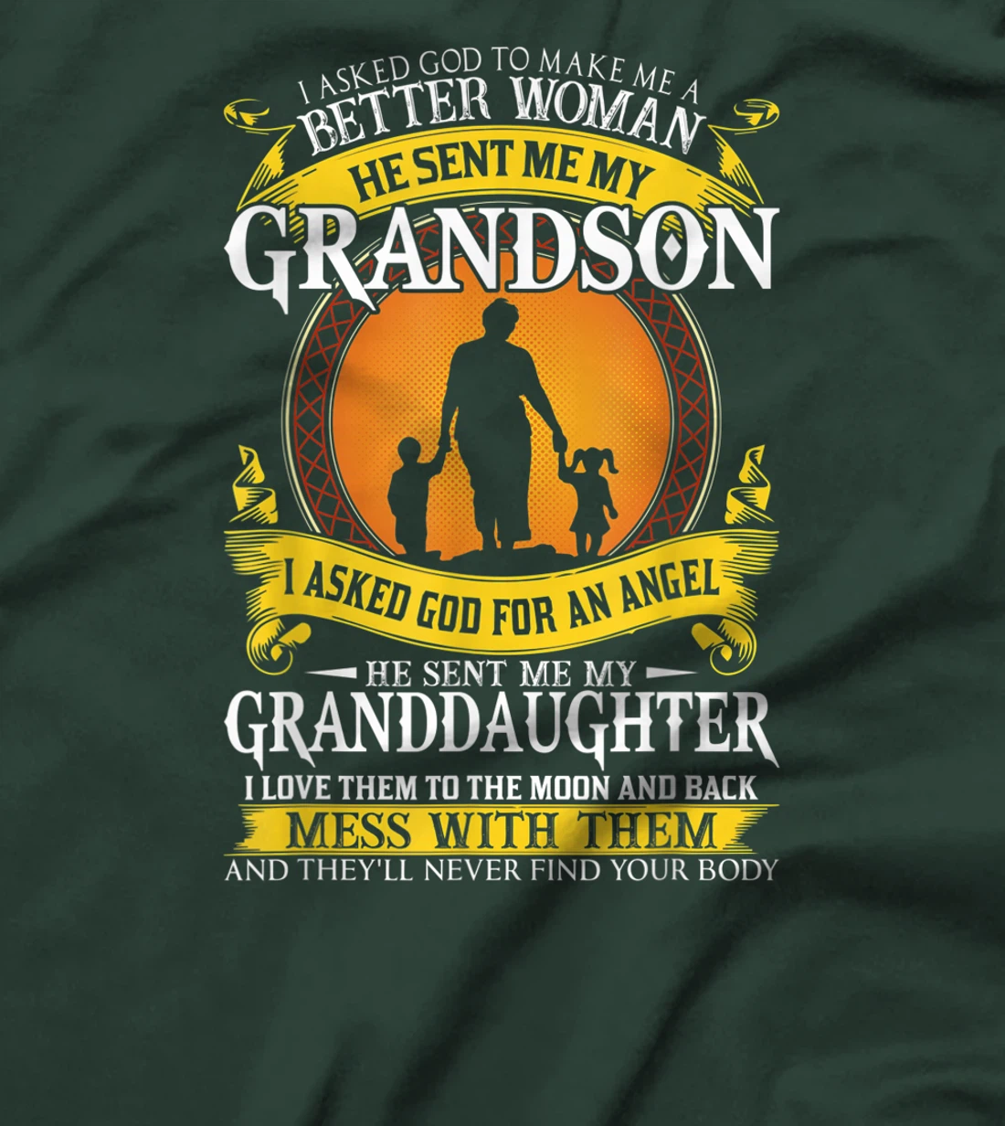 I asked god to make me a better woman he sent me my grandson T-Shirt