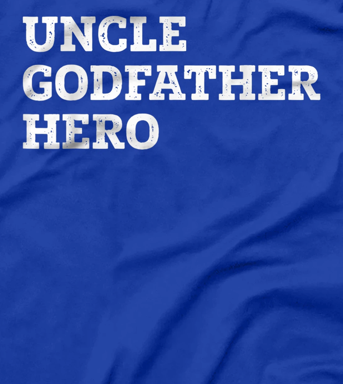 Uncle Godfather Hero, i Love My Uncle, Uncle Quotes T-Shirt