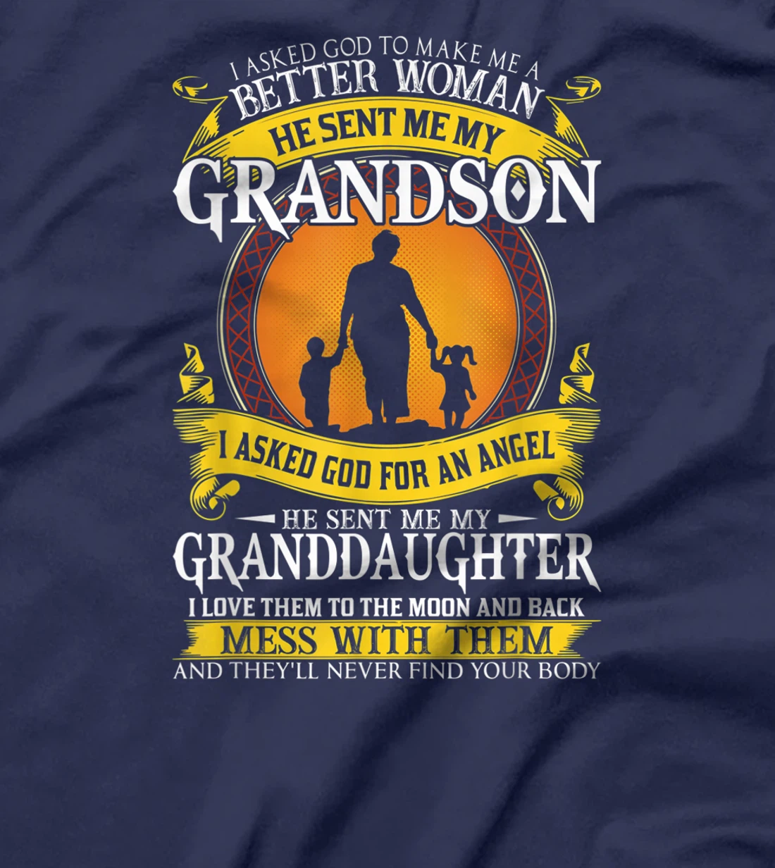 I asked god to make me a better woman he sent me my grandson T-Shirt