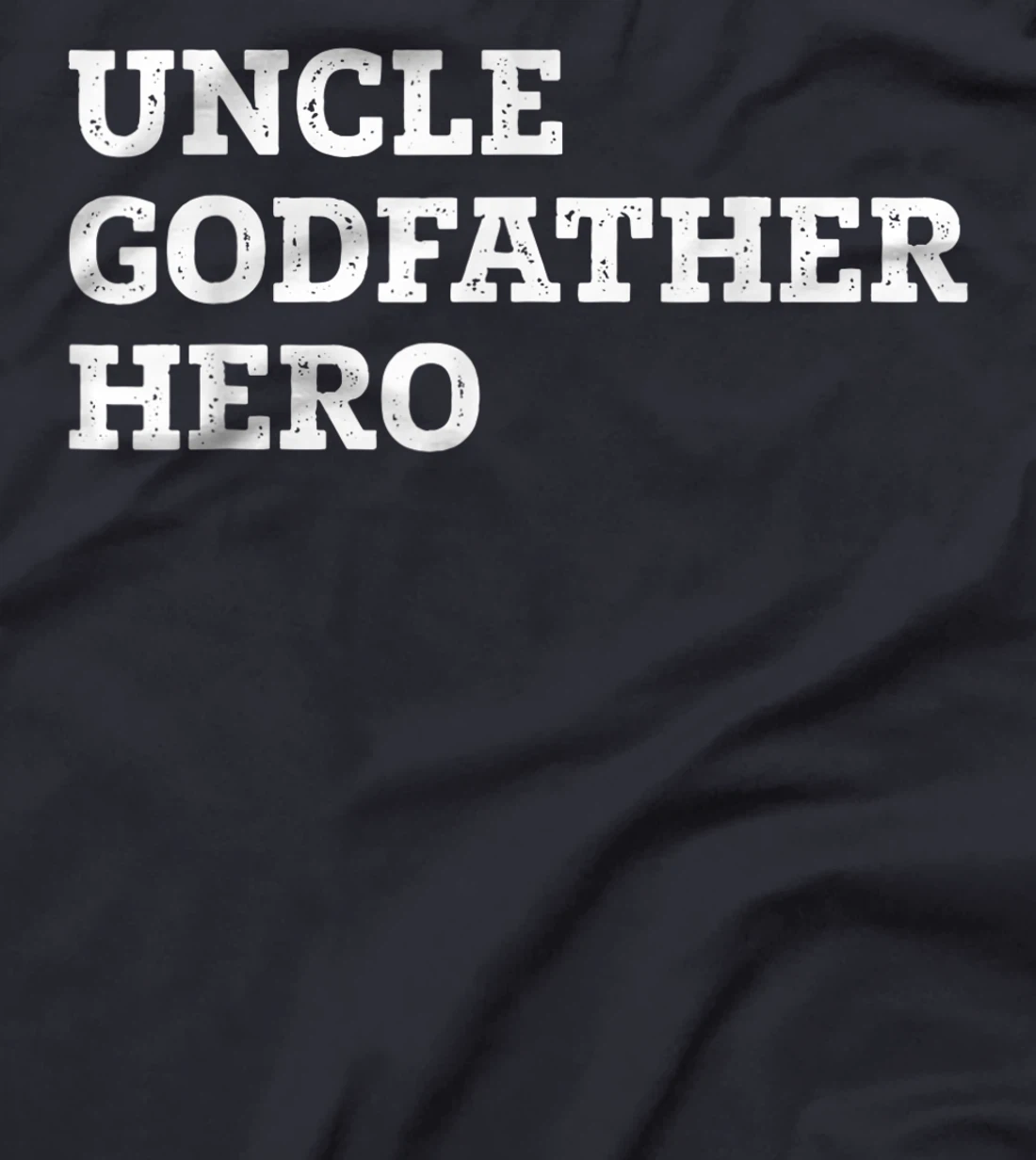 Uncle Godfather Hero, i Love My Uncle, Uncle Quotes T-Shirt