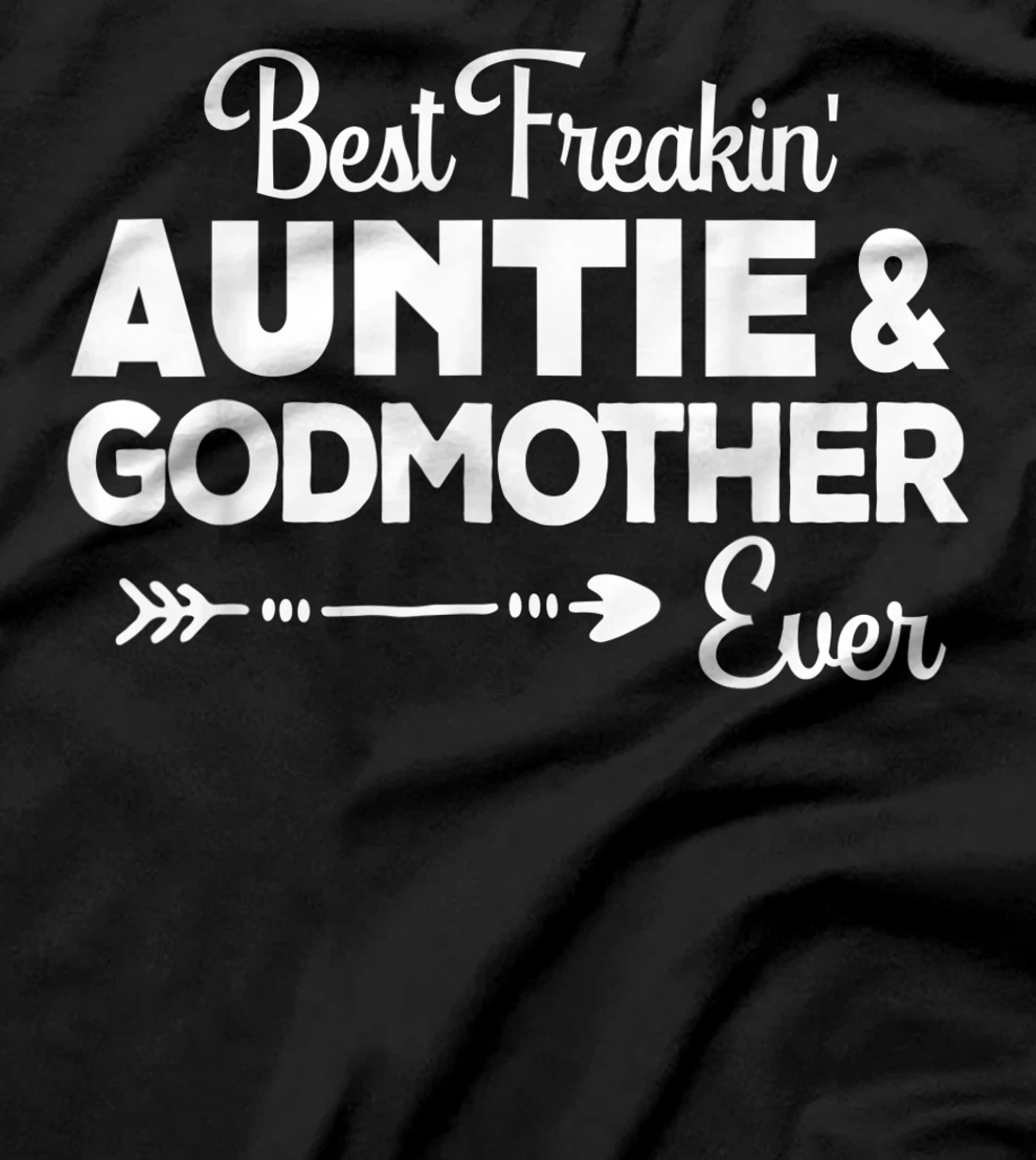 Best Freakin'Auntie & Godmother Ever Christmas Gift Aunt T-Shirt