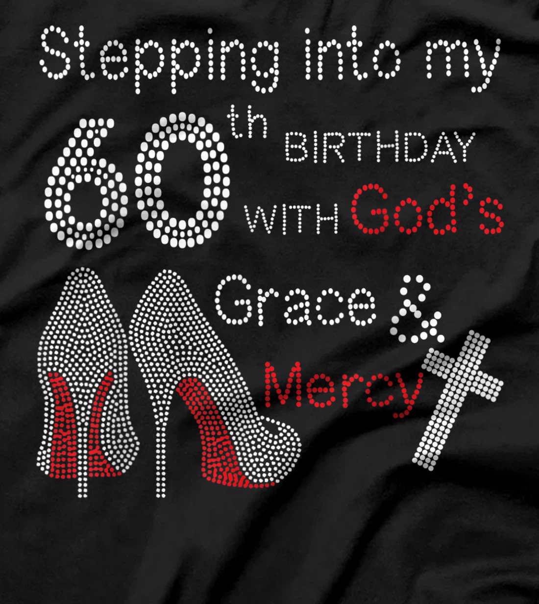 Stepping Into My 60th Birthday With God's Grace And Mercy T-Shirt