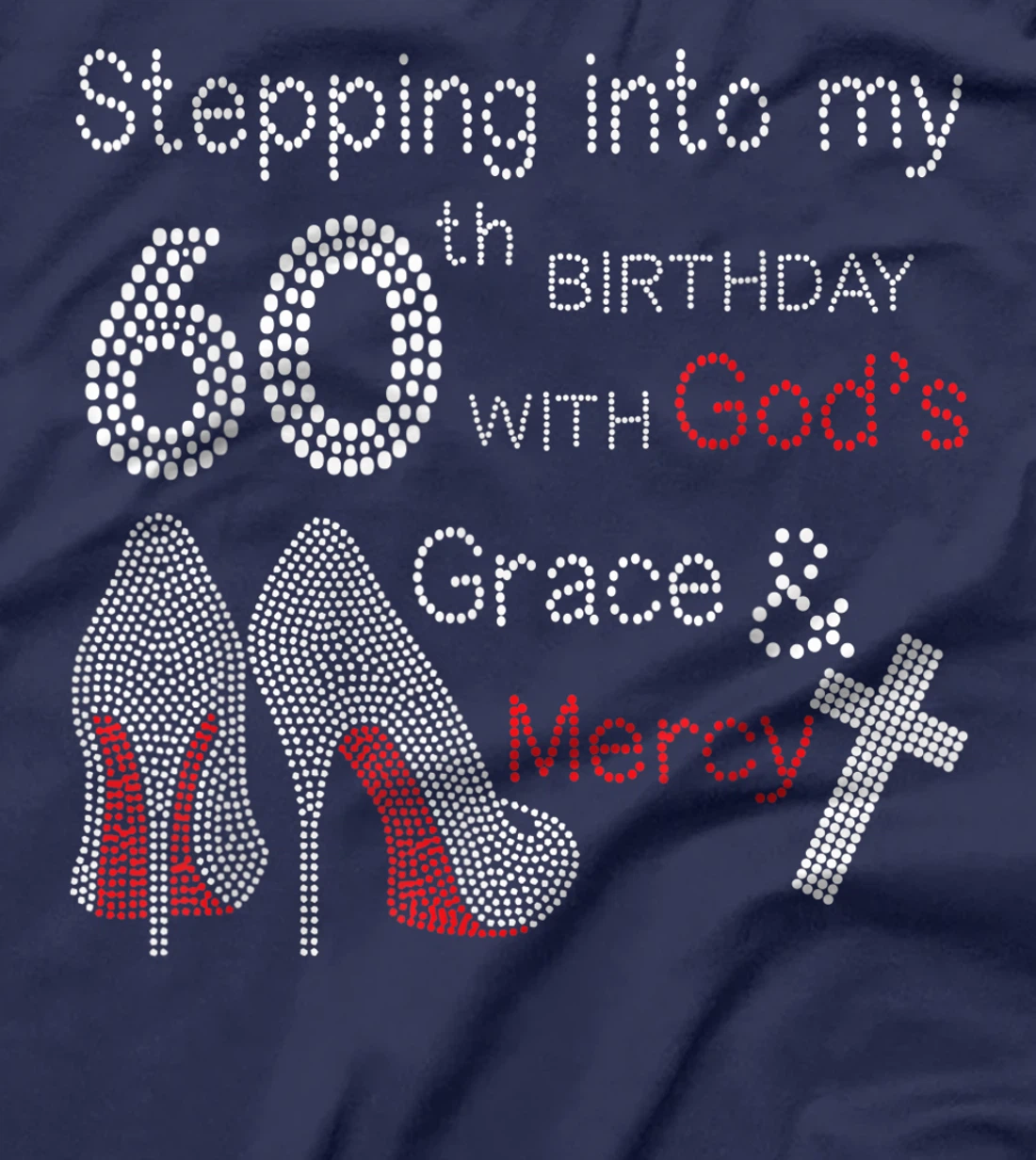 Stepping Into My 60th Birthday With God's Grace And Mercy T-Shirt