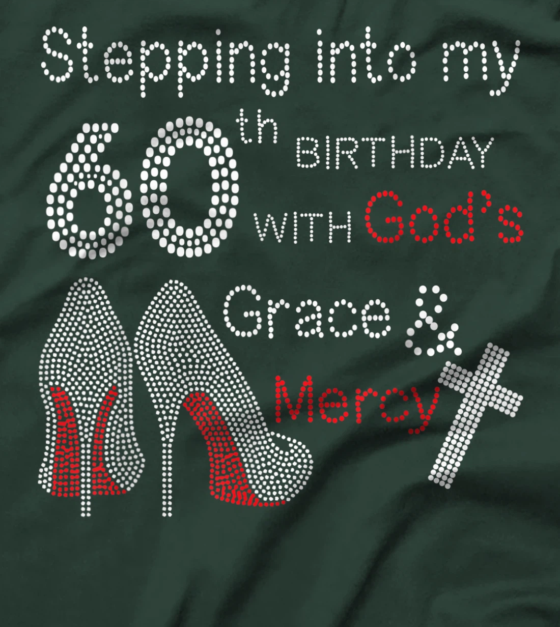 Stepping Into My 60th Birthday With God's Grace And Mercy T-Shirt