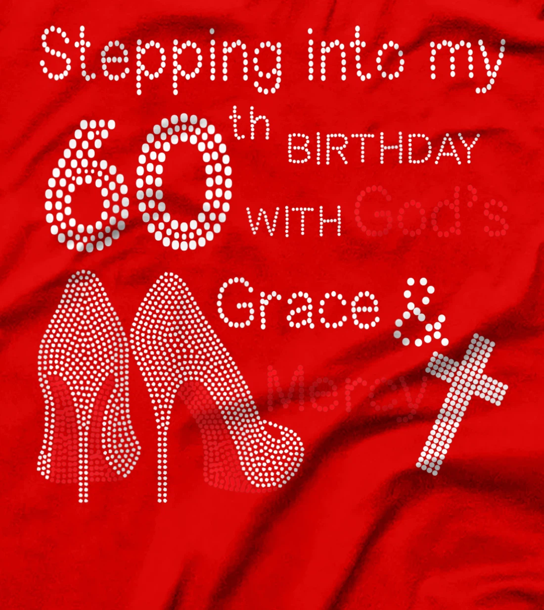Stepping Into My 60th Birthday With God's Grace And Mercy T-Shirt