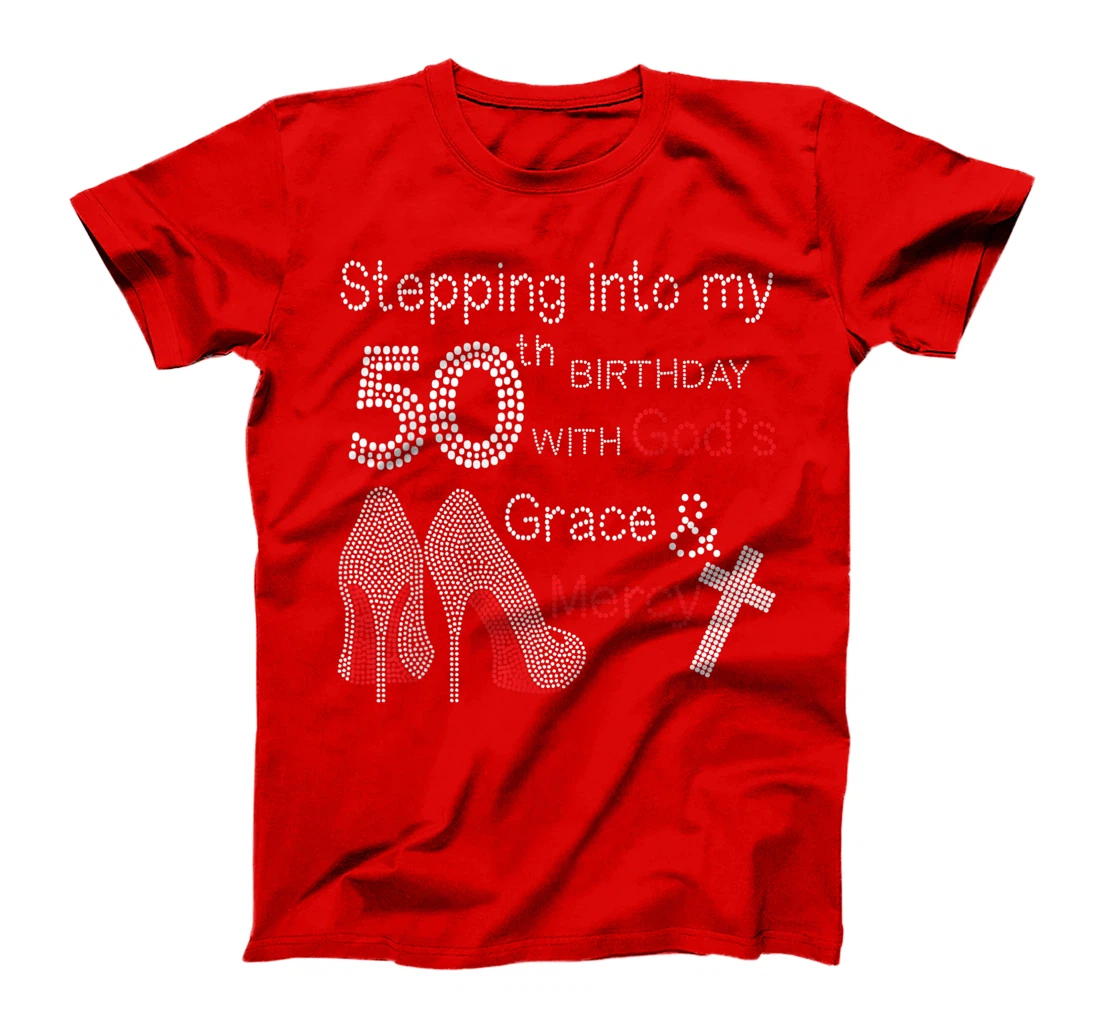 Stepping Into My 50th Birthday With God's Grace And Mercy T-Shirt