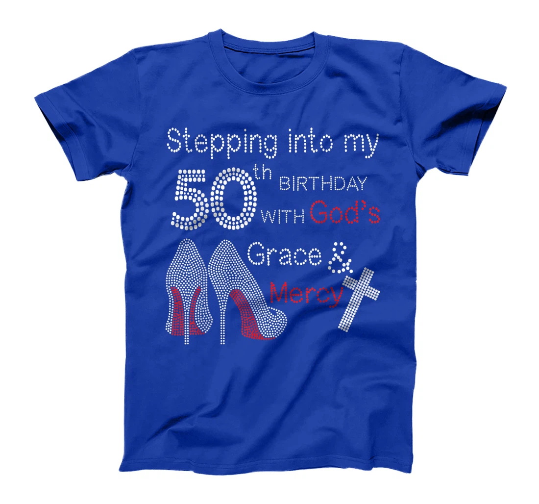 Stepping Into My 50th Birthday With God's Grace And Mercy T-Shirt