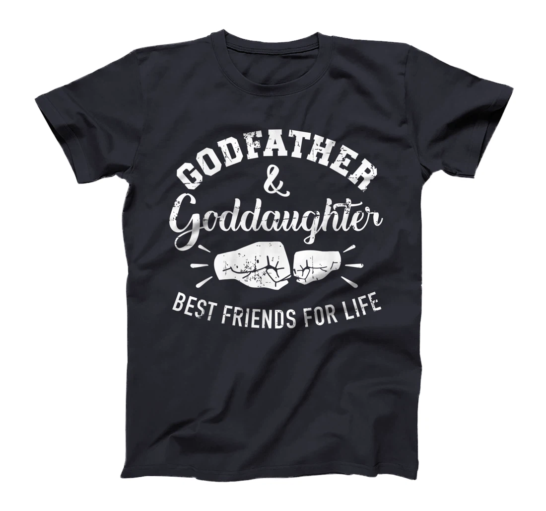 Godfather and goddaughter friends for life T-Shirt