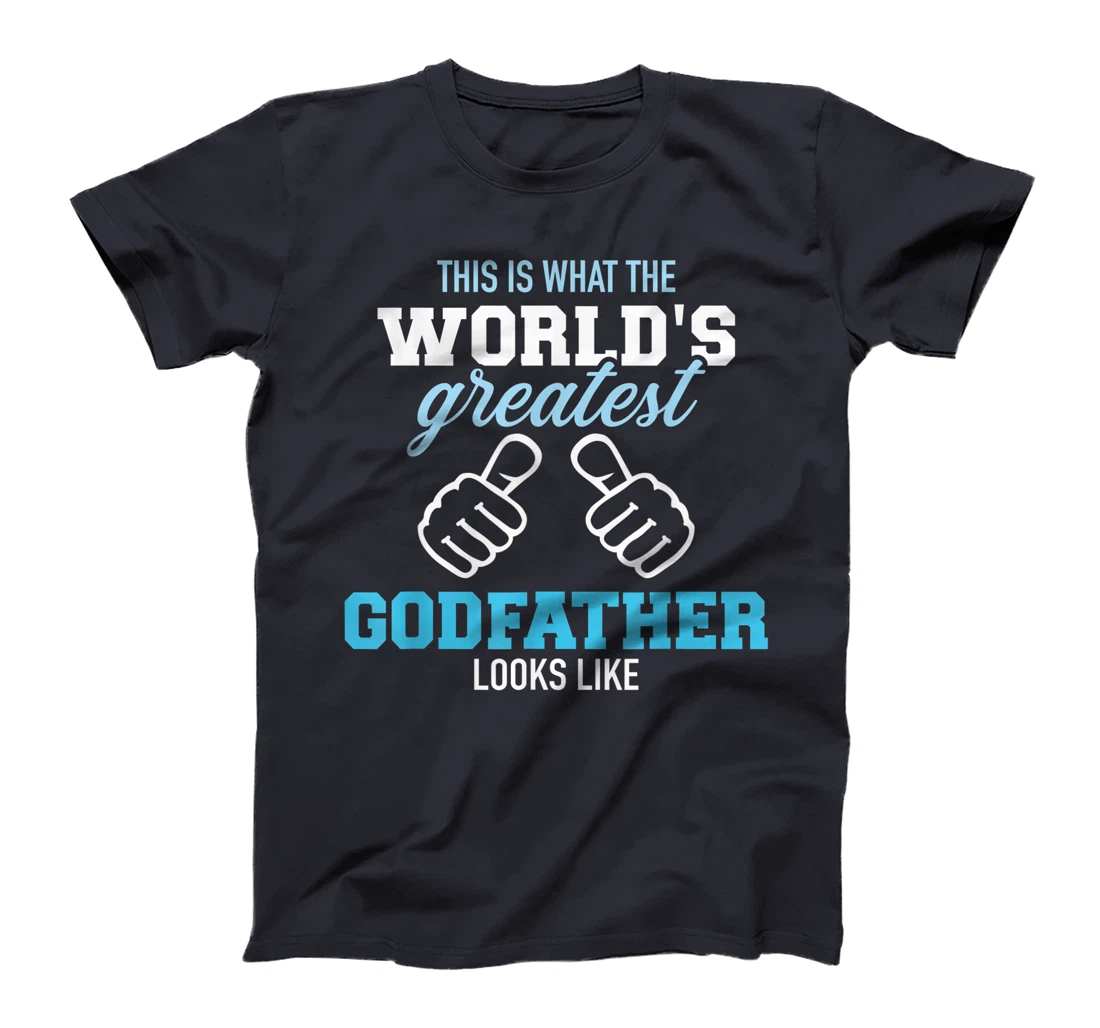 This is what the world's greatest godfather looks like T-Shirt