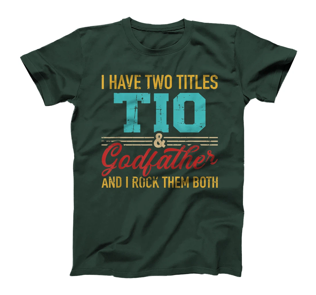 Two titles Tio and godfather and I rock them both T-Shirt