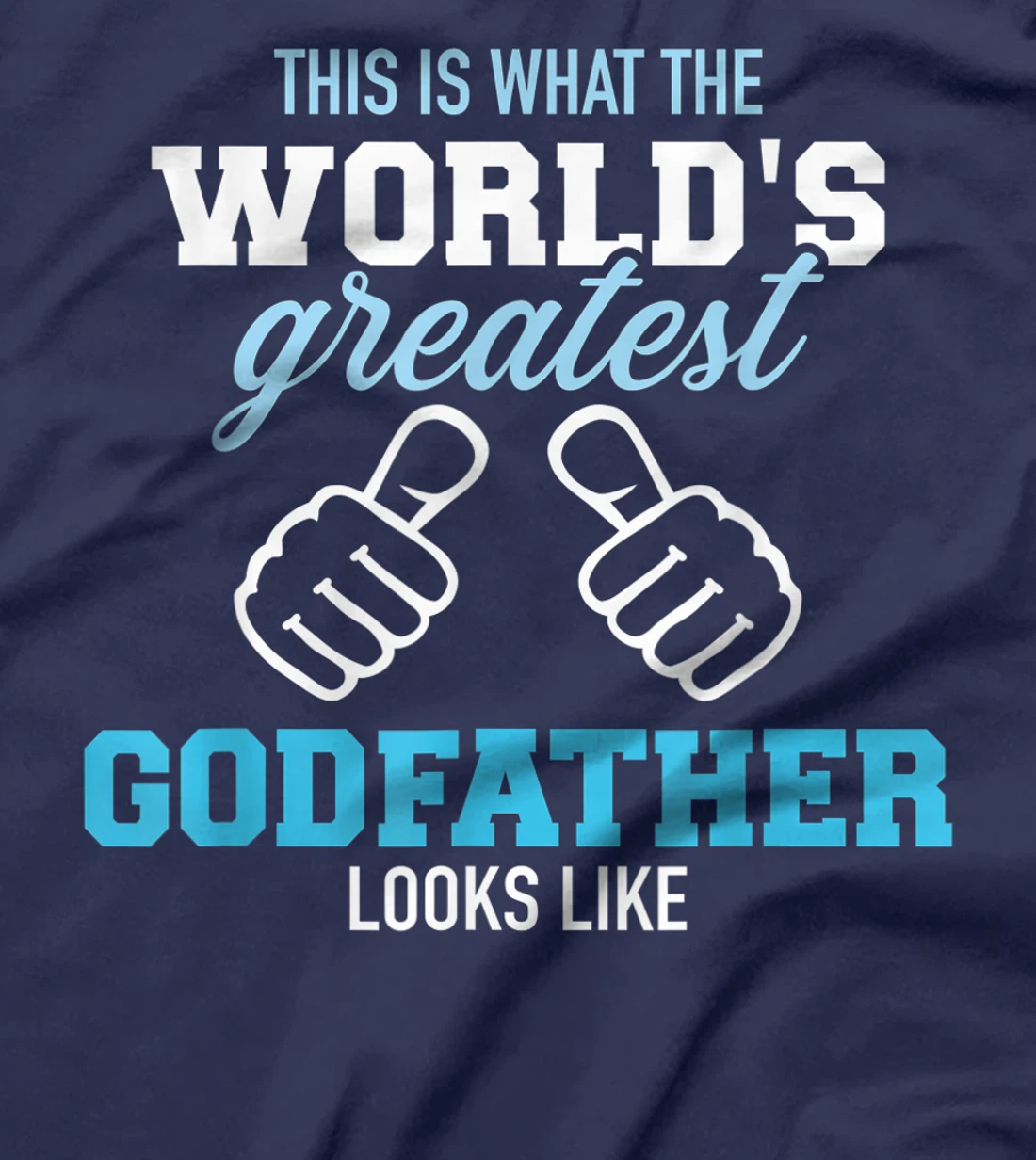 This is what the world's greatest godfather looks like T-Shirt