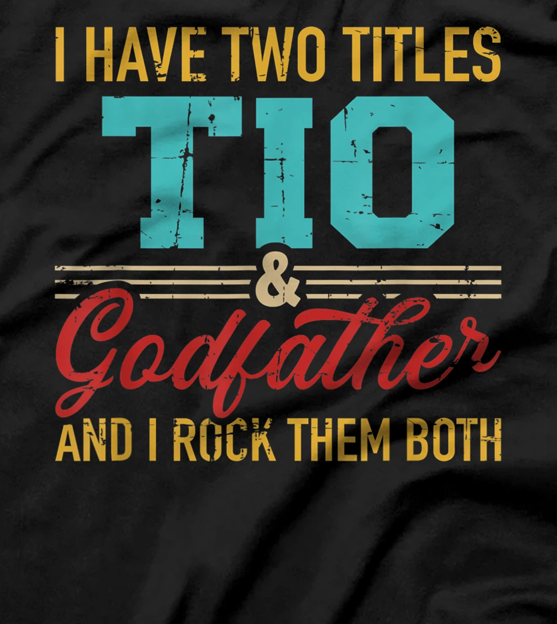 Two titles Tio and godfather and I rock them both T-Shirt