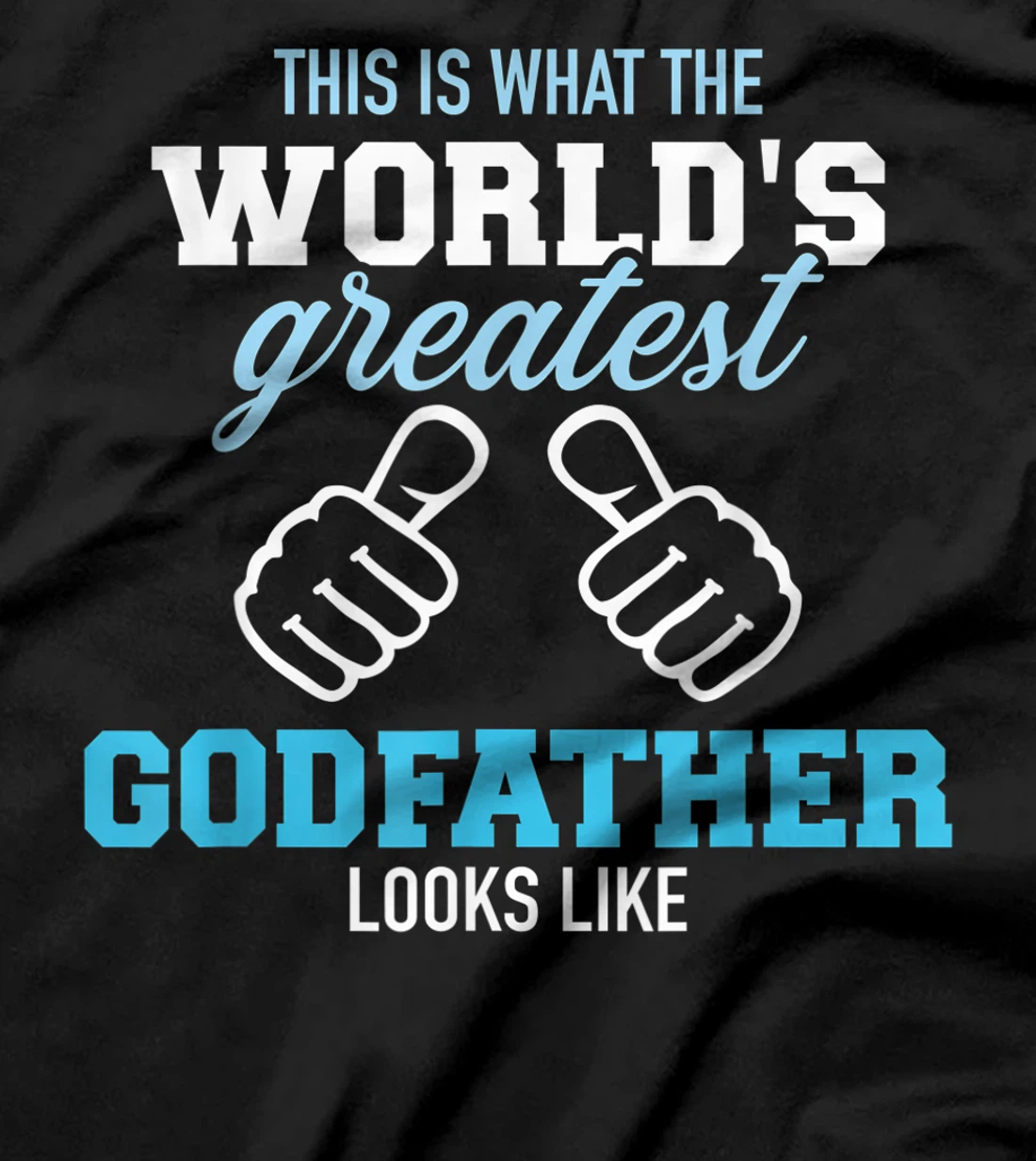 This is what the world's greatest godfather looks like T-Shirt