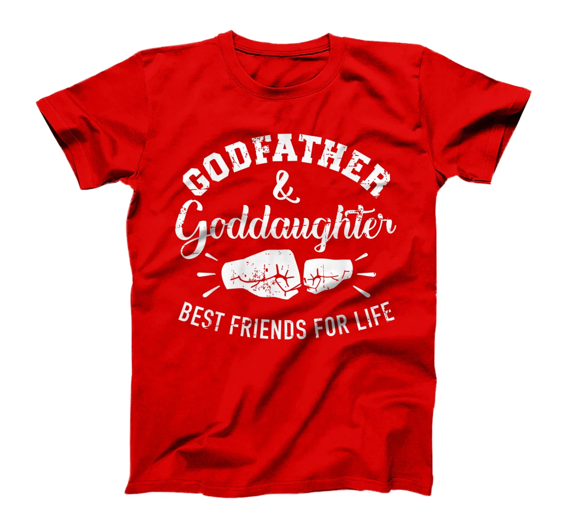 Godfather and goddaughter friends for life T-Shirt