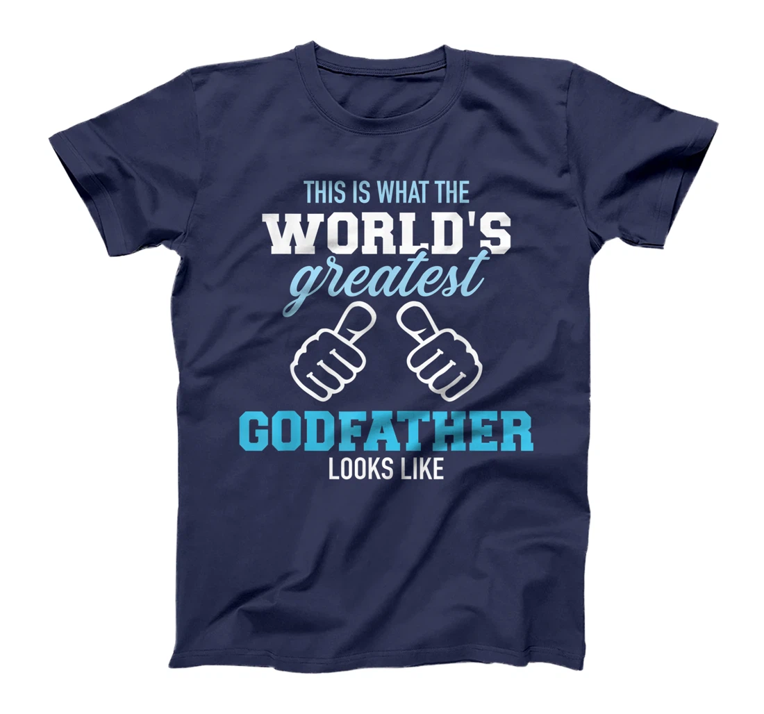 This is what the world's greatest godfather looks like T-Shirt