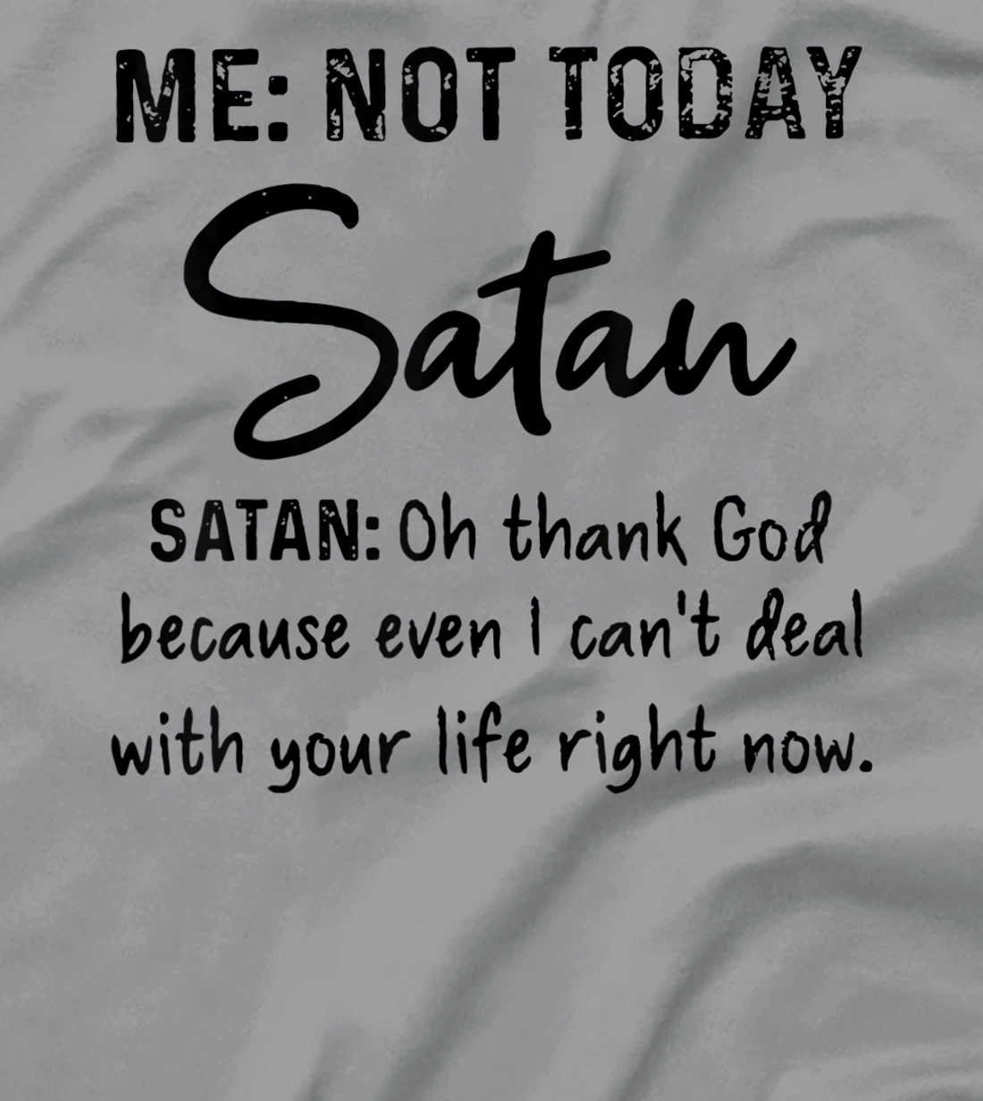 Me Not-Today Satan Oh Thank God Funny Gift T-Shirt