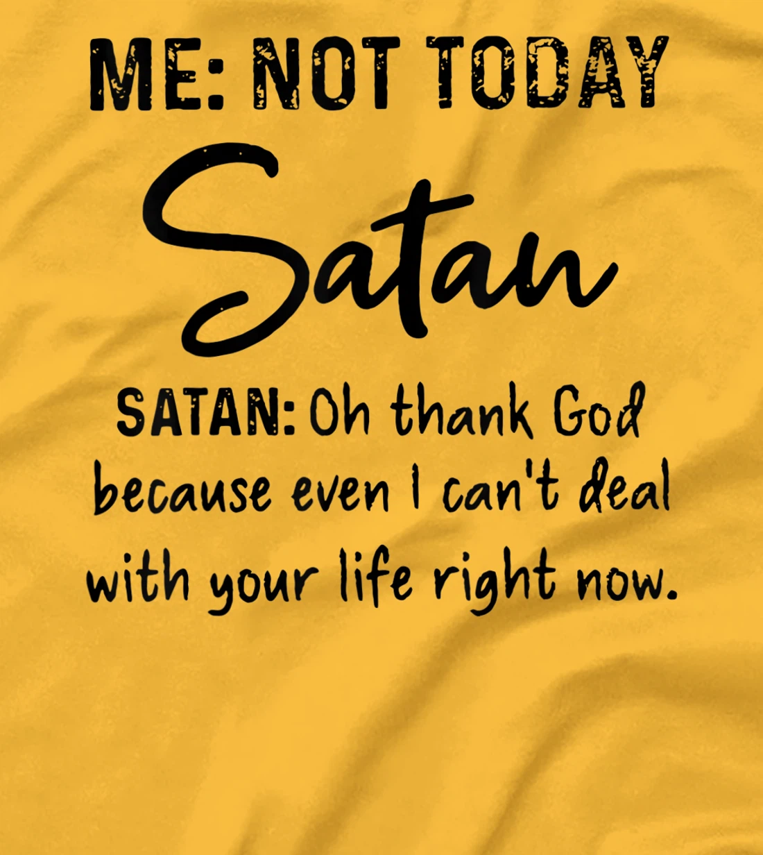 Me Not-Today Satan Oh Thank God Funny Gift T-Shirt