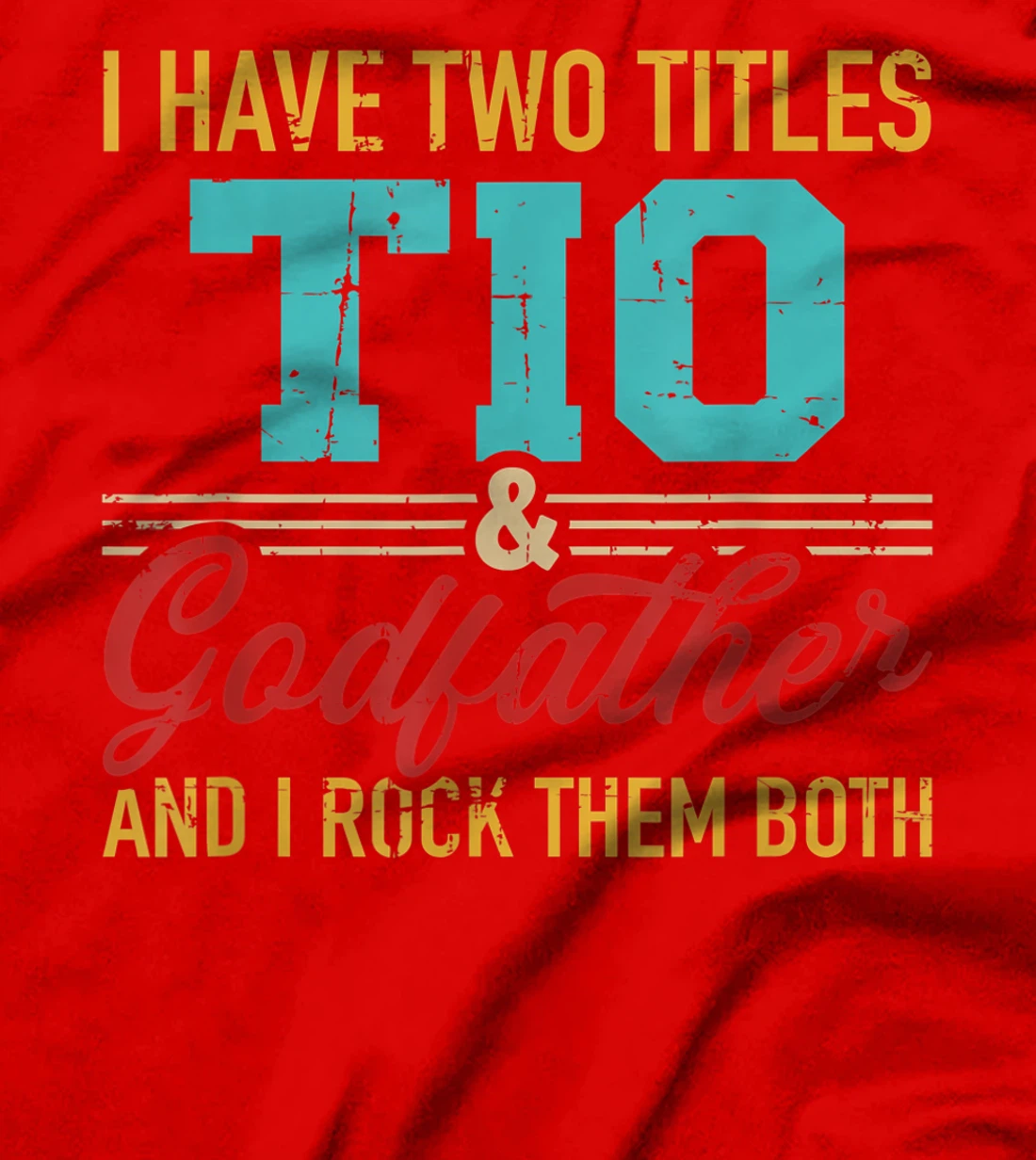 Two titles Tio and godfather and I rock them both T-Shirt