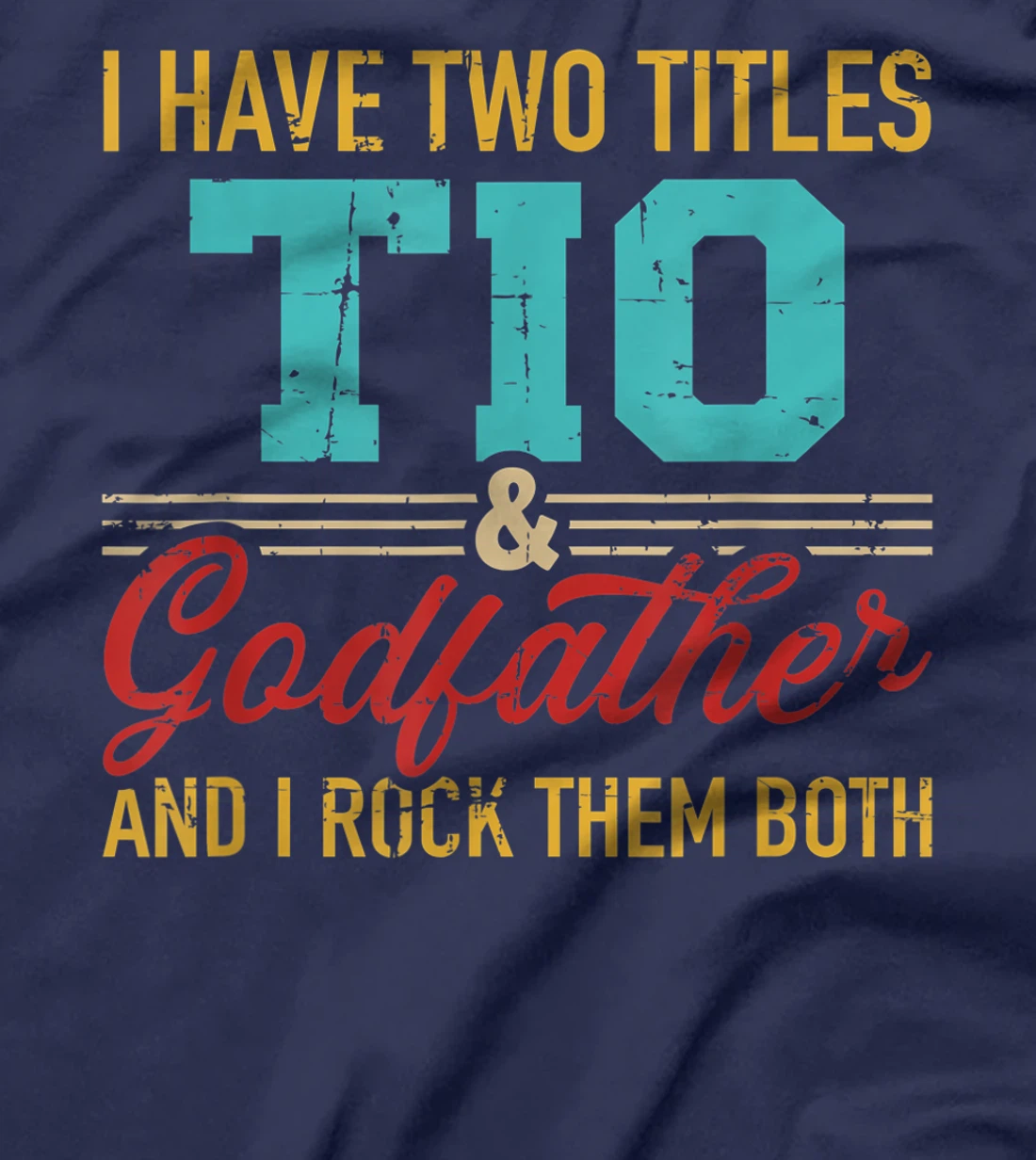 Two titles Tio and godfather and I rock them both T-Shirt