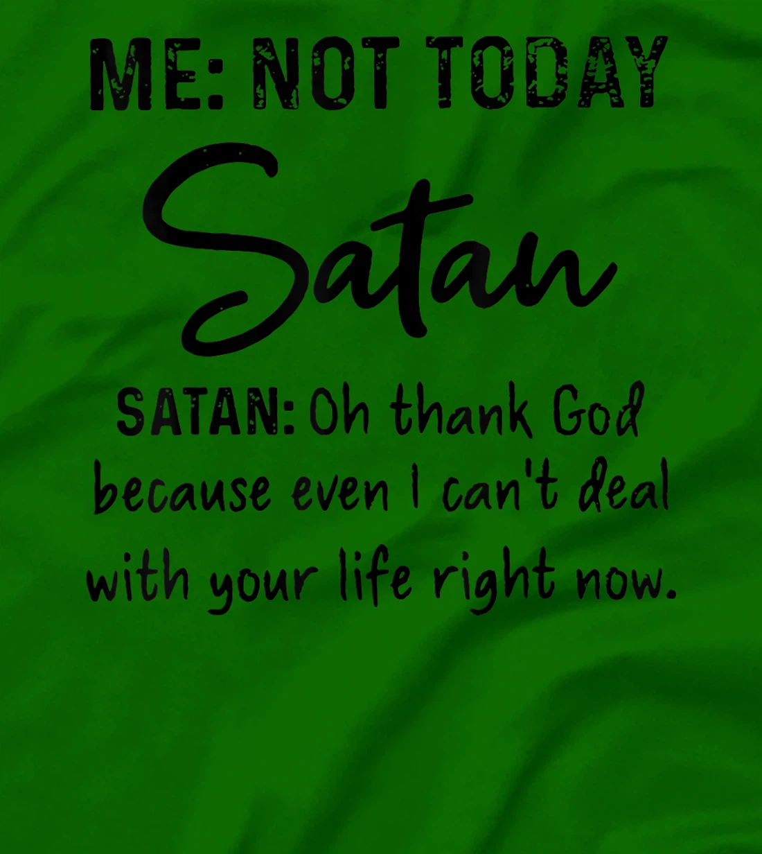 Me Not-Today Satan Oh Thank God Funny Gift T-Shirt
