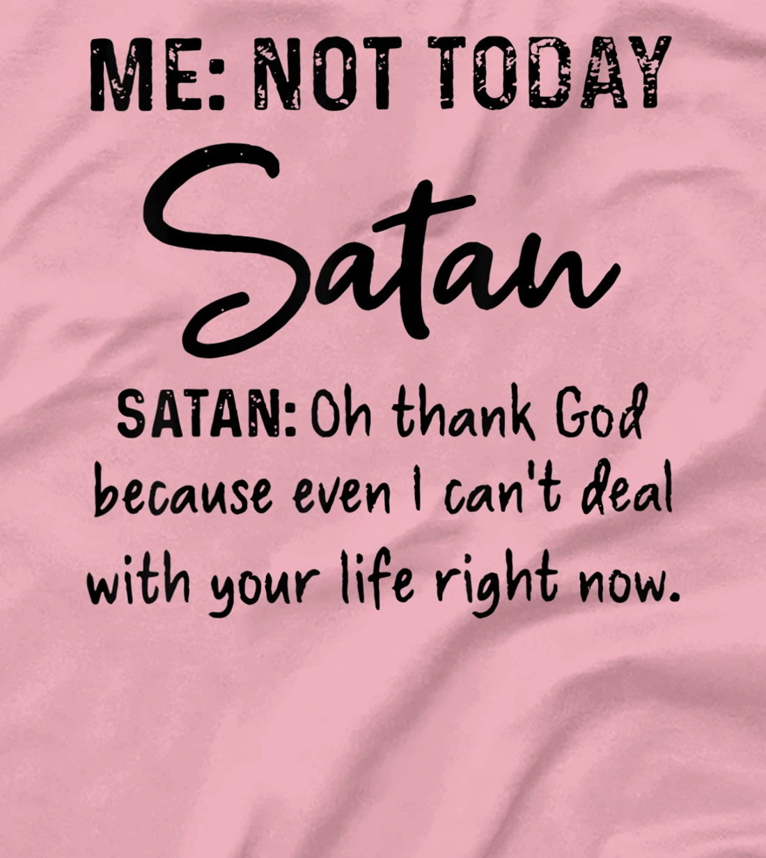 Me Not-Today Satan Oh Thank God Funny Gift T-Shirt