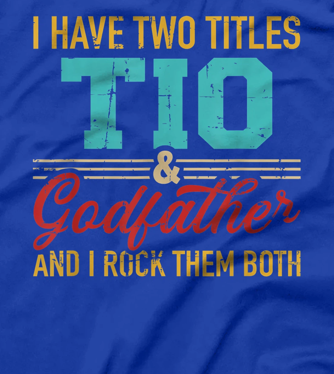Two titles Tio and godfather and I rock them both T-Shirt