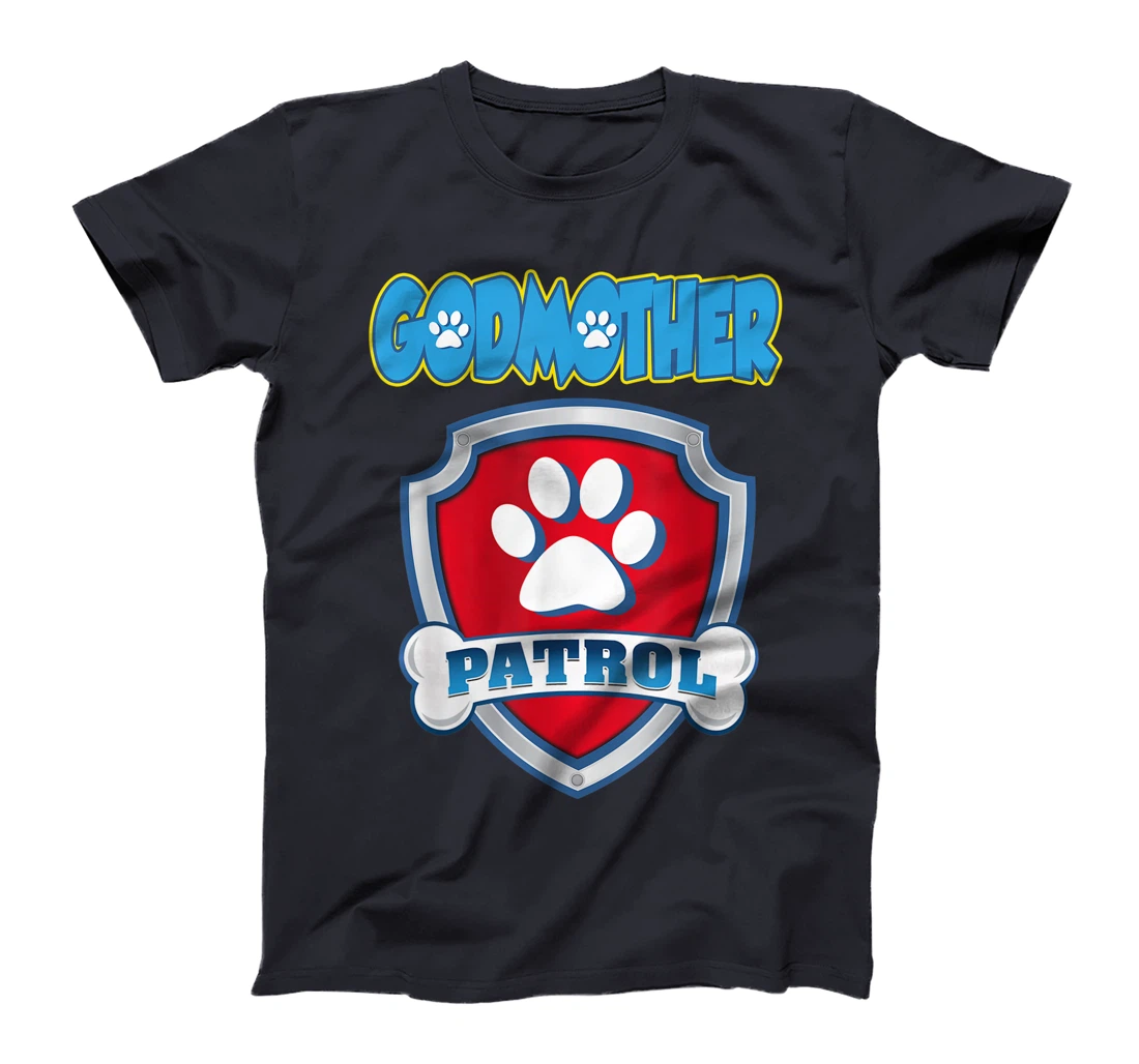 Godmother Patrol Shirt-Dog Mom Dad Funny Gift Birthday T-Shirt