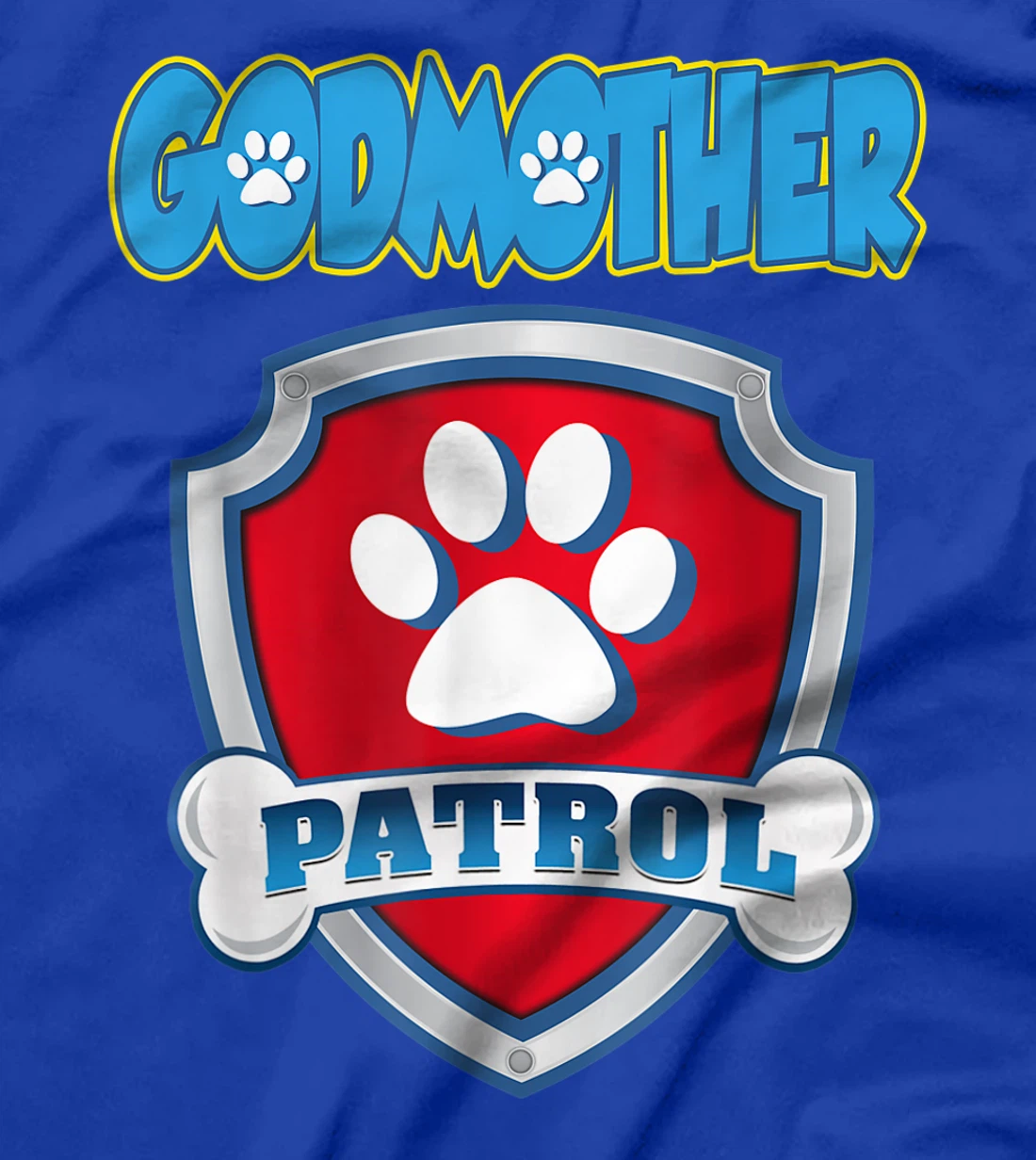 Godmother Patrol Shirt-Dog Mom Dad Funny Gift Birthday T-Shirt