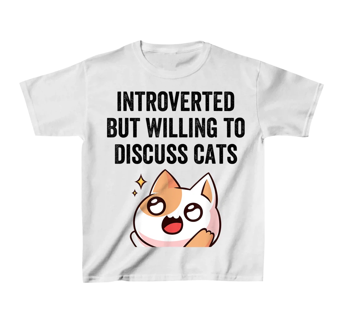 Introverted But Willing To Discuss Cats Cat Lover Humor T-Shirt, Kid T-Shirt and Women T-Shirt