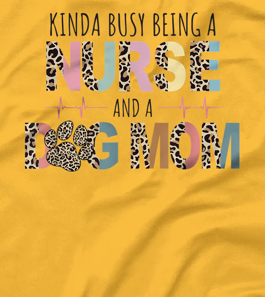 Womens Kinda Busy Being a Nurse and a Dog Mom Funny Nurse T-Shirt, Women T-Shirt