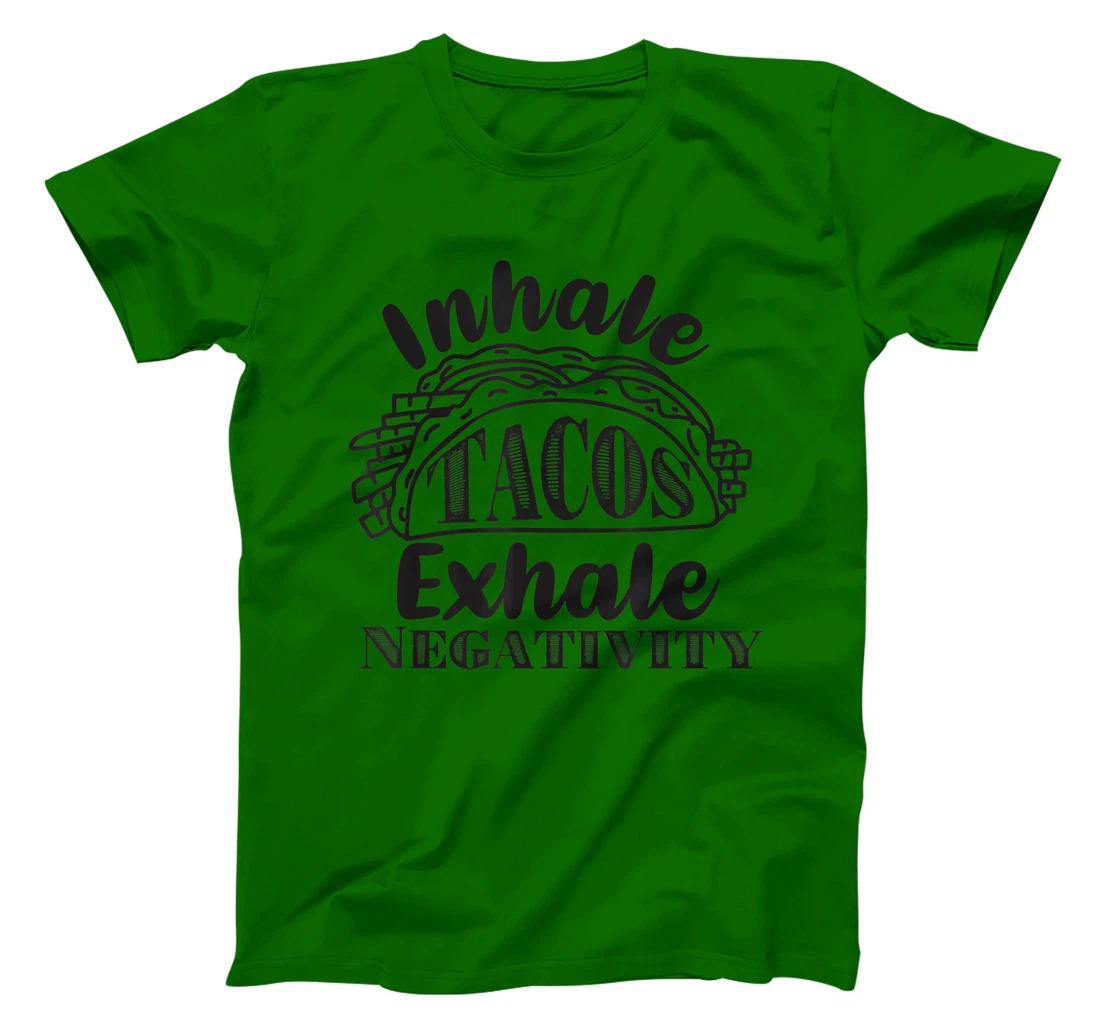 Inhale Tacos Exhale Negativity, Funny Mexican Food Pun T-Shirt, Kid T-Shirt and Women T-Shirt