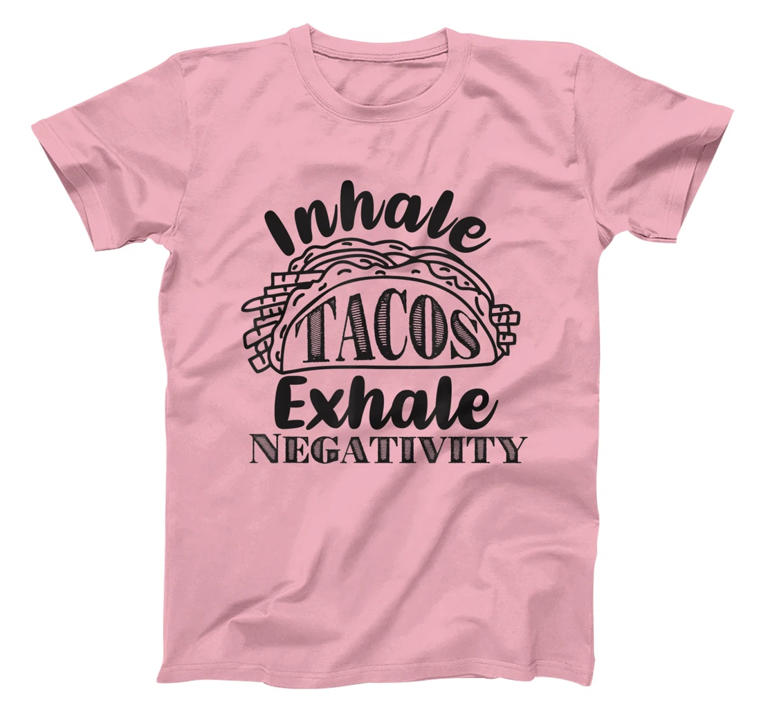 Inhale Tacos Exhale Negativity, Funny Mexican Food Pun T-Shirt, Kid T-Shirt and Women T-Shirt