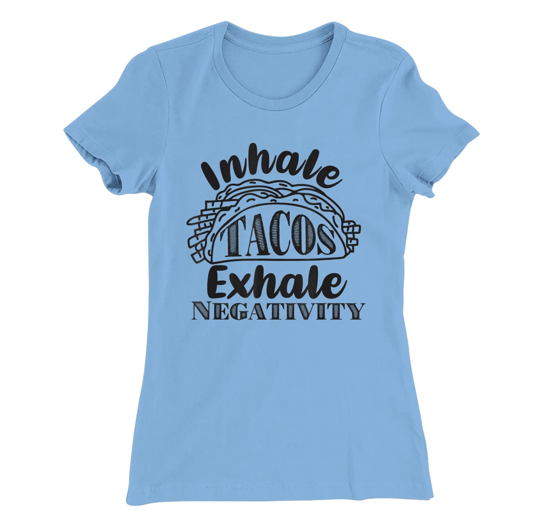 Inhale Tacos Exhale Negativity, Funny Mexican Food Pun T-Shirt, Kid T-Shirt and Women T-Shirt