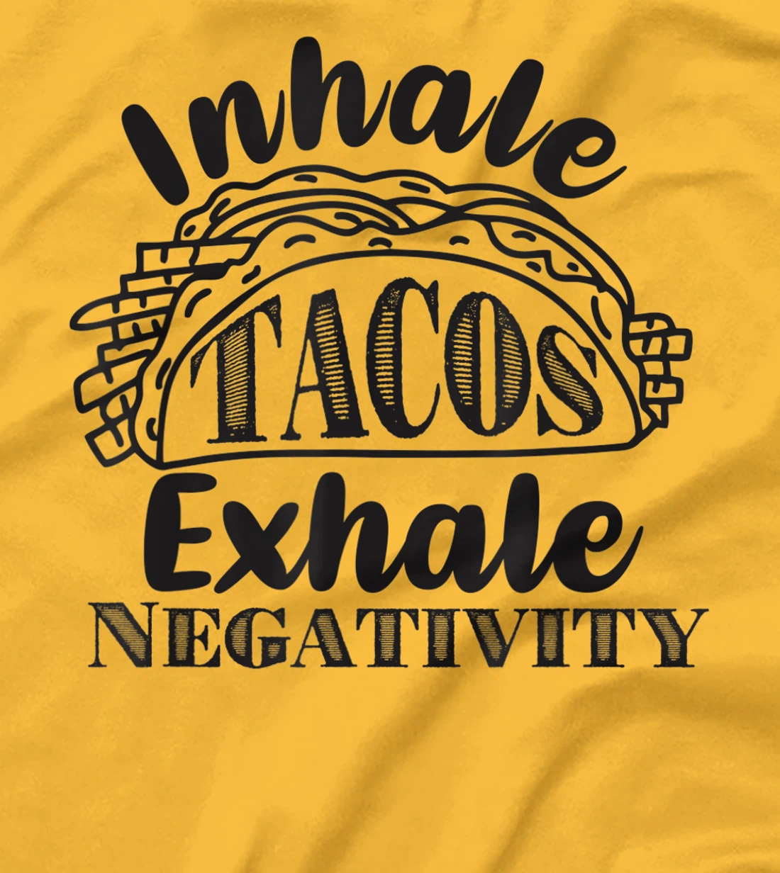 Inhale Tacos Exhale Negativity, Funny Mexican Food Pun T-Shirt, Kid T-Shirt and Women T-Shirt
