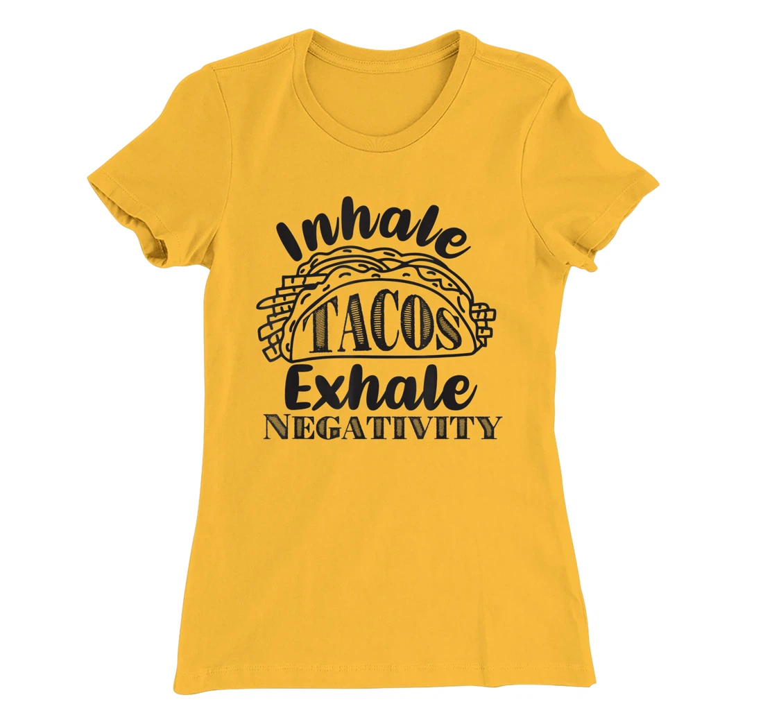 Inhale Tacos Exhale Negativity, Funny Mexican Food Pun T-Shirt, Kid T-Shirt and Women T-Shirt