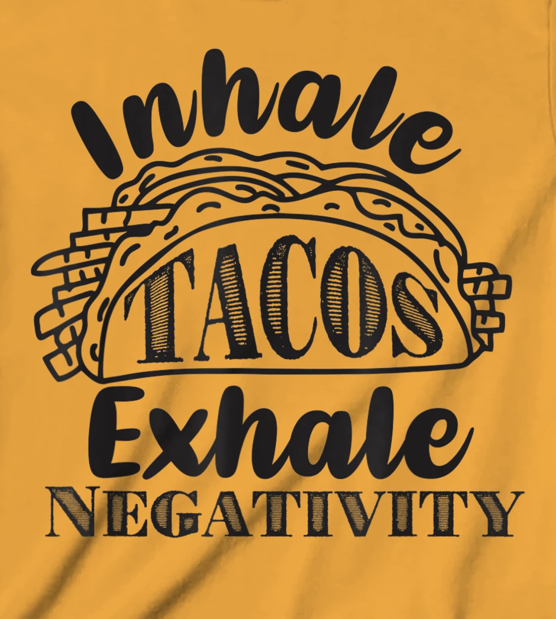 Inhale Tacos Exhale Negativity, Funny Mexican Food Pun T-Shirt, Kid T-Shirt and Women T-Shirt