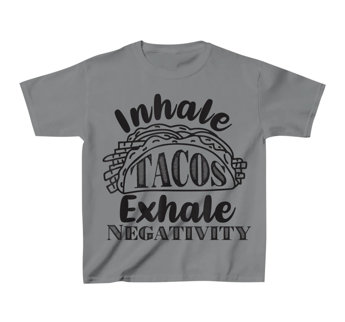 Inhale Tacos Exhale Negativity, Funny Mexican Food Pun T-Shirt, Kid T-Shirt and Women T-Shirt
