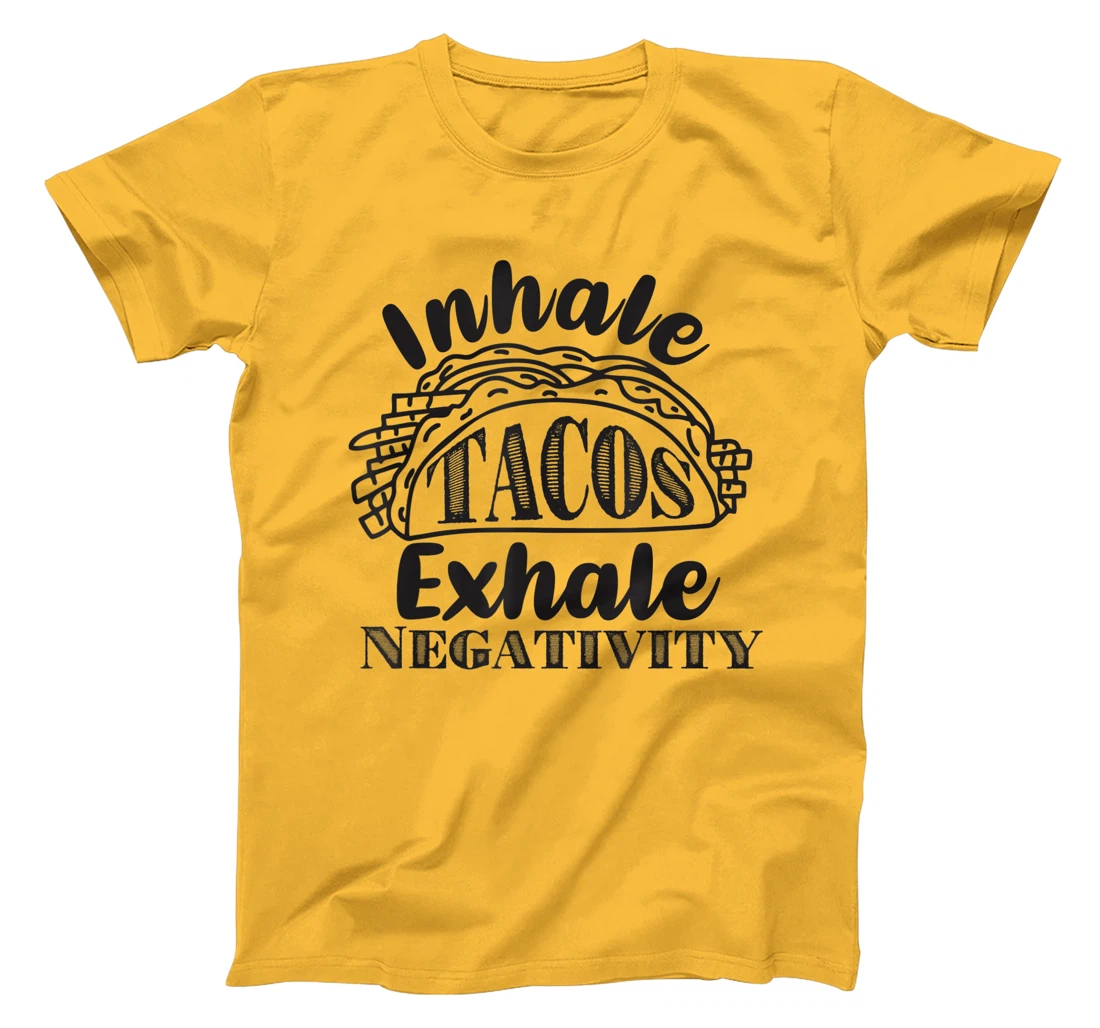Inhale Tacos Exhale Negativity, Funny Mexican Food Pun T-Shirt, Kid T-Shirt and Women T-Shirt
