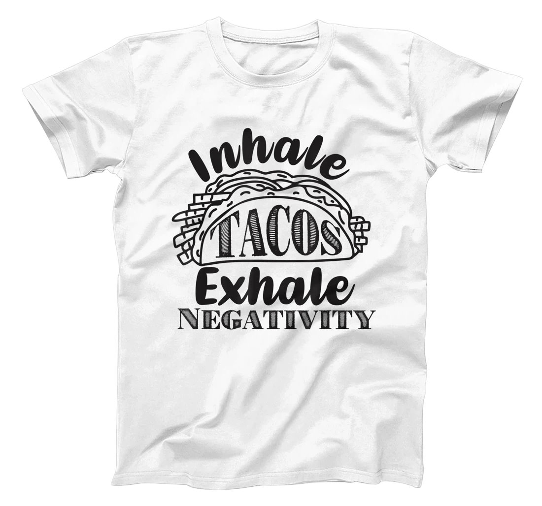 Inhale Tacos Exhale Negativity, Funny Mexican Food Pun T-Shirt, Kid T-Shirt and Women T-Shirt