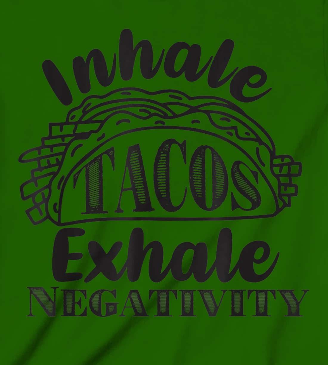 Inhale Tacos Exhale Negativity, Funny Mexican Food Pun T-Shirt, Kid T-Shirt and Women T-Shirt