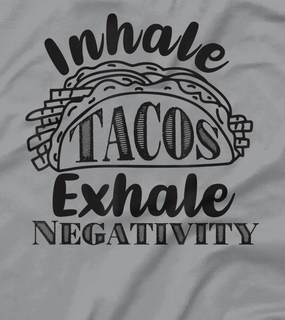 Inhale Tacos Exhale Negativity, Funny Mexican Food Pun T-Shirt, Kid T-Shirt and Women T-Shirt